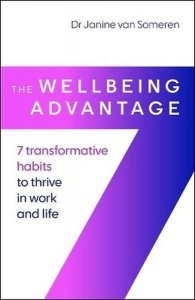 The Wellbeing Advantage. 7 transformative habits to thrive in work and life