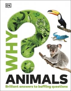 Why? Animals. Brilliant Answers to Baffling Questions