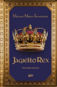Jagiełło Rex. Początek dynastii