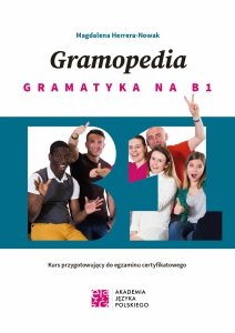 Gramopedia. Gramatyka na B1. Kurs przygotowujący do egzaminu certyfikatowego