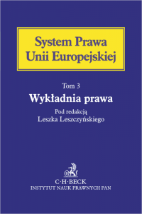 Wykładnia prawa Unii Europejskiej. System Prawa Unii Europejskiej. Tom 3