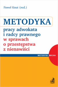 Metodyka pracy adwokata i radcy prawnego w sprawach o przestępstwa z nienawiści