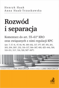 Rozwód i separacja. Komentarz do art. 55–61(6) KRO oraz związanych z nimi regulacji KPC