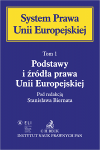 Podstawy i źródła prawa Unii Europejskiej. System Prawa Unii Europejskiej. Tom 1