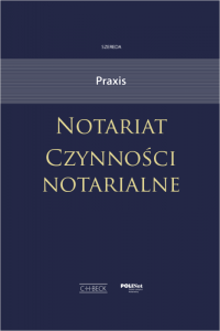 Notariat. Czynności notarialne. Praxis