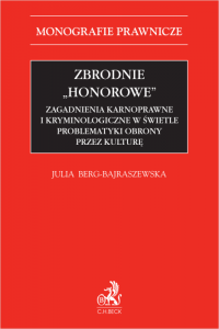 Zbrodnie honorowe. Zagadnienia karnoprawne i kryminologiczne w świetle problematyki obrony przez kulturę