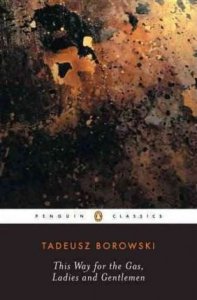 LA Borowski. This Way for the Gas, Ladies and Gentlemen