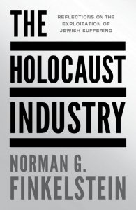 The Holocaust Industry. Reflections on the Exploitation of Jewish Suffering