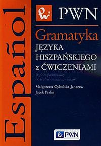 Gramatyka języka hiszpańskiego z ćwiczeniami. Poziom podstawowy do średnio zaawansowanego