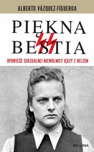 Piękna bestia. Opowieść seksualnej niewolnicy jędzy z Belsen