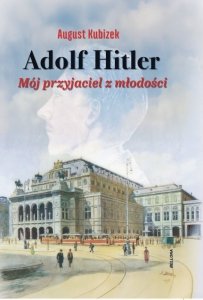 Adolf Hitler. Mój przyjaciel z młodości