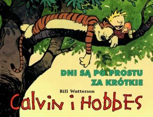 Dni są po prostu za krótkie. Calvin i Hobbes. Tom 8