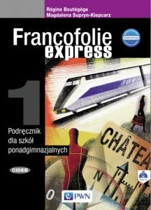 Francofolie express 1. Język francuski. Liceum i technikum. Podręcznik