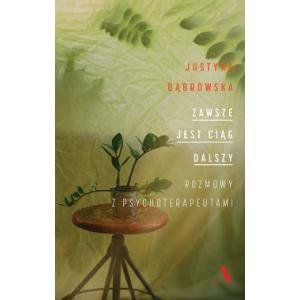 Zawsze jest ciąg dalszy. Rozmowy z psychoterapeutami