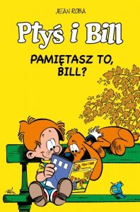 Ptyś i Bill. Pamiętasz to, Bill? Tom 11