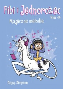 Magiczne melodie. Fibi i Jednorożec. Tom 14