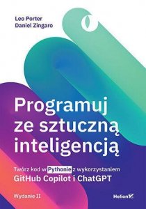 Programuj ze sztuczną inteligencją. Twórz kod w Pythonie z wykorzystaniem GitHub Copilot i ChatGPT