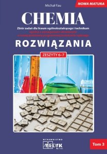 Chemia. Zbiór zadań dla liceum ogólnokształcącego i technikum. Nowa Matura. Rozwiązania. Zeszyty 6-7