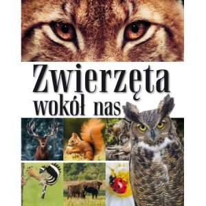 Zwierzęta wokół nas. Encyklopedia dla dzieci