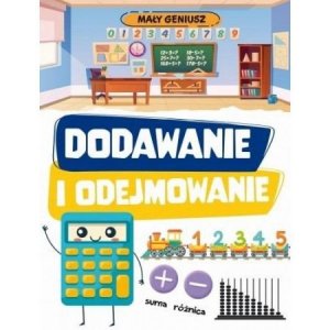 Mały geniusz. Dodawanie i odejmowanie. Wydanie 2