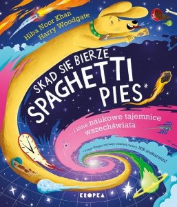 Skąd się bierze spaghetti pies i inne naukowe tajemnice wszechświata!