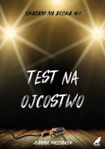 Test na ojcostwo. Skazani na rocka. Tom 1