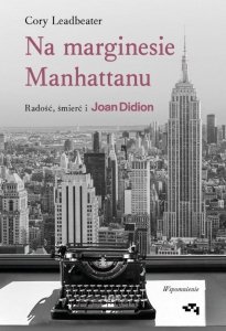 Na marginesie Manhattanu. Radość, śmierć i Joan Didion – wspomnienie