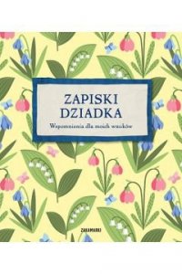 Zapiski dziadka. Wspomnienia dla moich wnuków