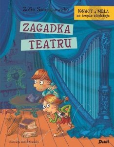 Ignacy i Mela na tropie złodzieja.  Zagadka teatru. Tom 5