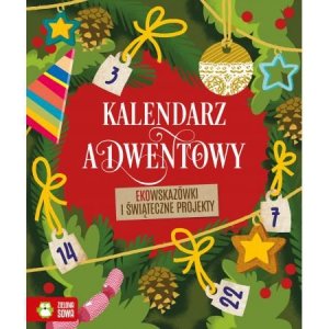 Kalendarz adwentowy. Ekowskazówki i świąteczne projekty