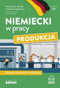 Niemiecki w pracy. Produkcja. Poziom A2+