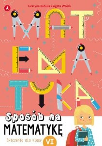 Sposób na matematykę. Ćwiczenia do klasy 6. Wydanie 2023