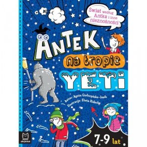 Antek na tropie yeti. Świat według Antka i inne nieznośności
