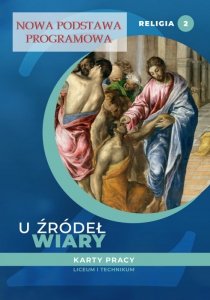 Religia 2. Liceum i technikum. U źródeł wiary. Karty pracy