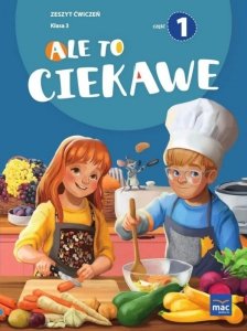 Ale to ciekawe! Zeszyt ćwiczeń. Klasa 3. Część 1