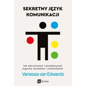 Sekretny język komunikacji. Jak odczytywać i przekazywać sygnały werbalne i niewerbalne
