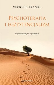Psychoterapia i egzystencjalizm. Wybrane eseje o logoterapii