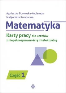 Matematyka. Karty pracy dla uczniów z niepełnosprawnością intelektualną – część 1