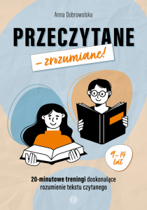Przeczytane – zrozumiane! 20-minutowe treningi doskonalące rozumienie tekstu czytanego