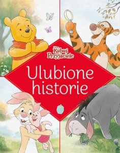 Ulubione historie. Disney. Kubuś i przyjaciele. Wydawnictwo Olesiejuk