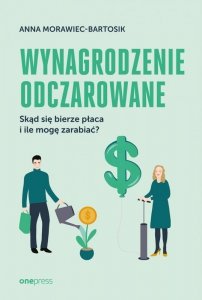 Wynagrodzenie odczarowane. Skąd się bierze płaca i ile mogę zarabiać?