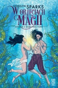 Syrena z błękitnej toni. W objęciach magii. Tom 2