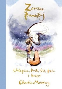 Zawsze pamiętaj. Chłopiec, kret, lis, koń i burza