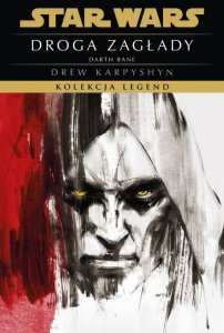 Droga zagłady. Trylogia Darth Bane. Tom 1. Star Wars. Kolekcja Legend