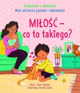 Miłość - co to takiego? Moje pierwsze pytania i odpowiedzi. Książeczka z okienkami
