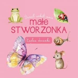 Świat wokół mnie. Małe stworzonka. Ładne obrazki