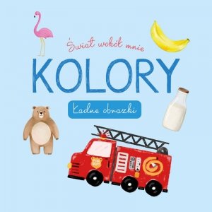 Świat wokół mnie. Kolory. Ładne obrazki
