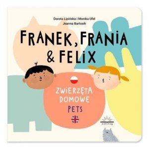 Franek Frania i Felix. Zwierzęta domowe - Pets