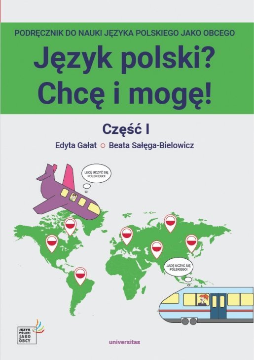 Język polski? Chcę i mogę! Część I. Podręcznik do nauki języka polskiego jako obcego na poziomie A1 z nagraniami MP3