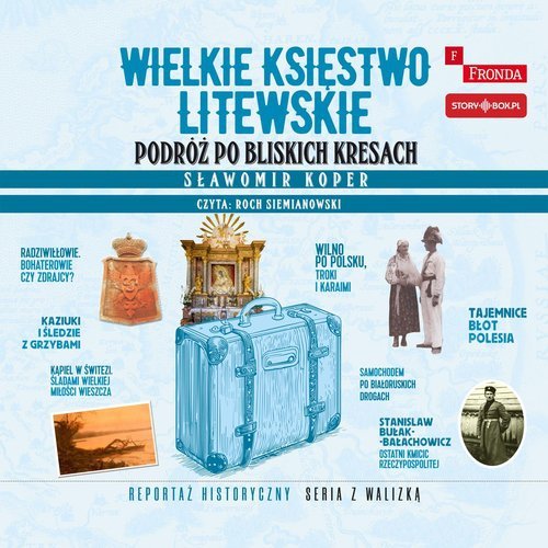 Wielkie Księstwo Litewskie Podróż po bliskich Kresach